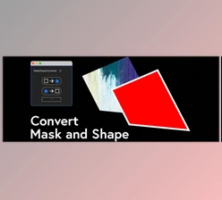 Aescripts - Download MaskShapeConverter v1.3