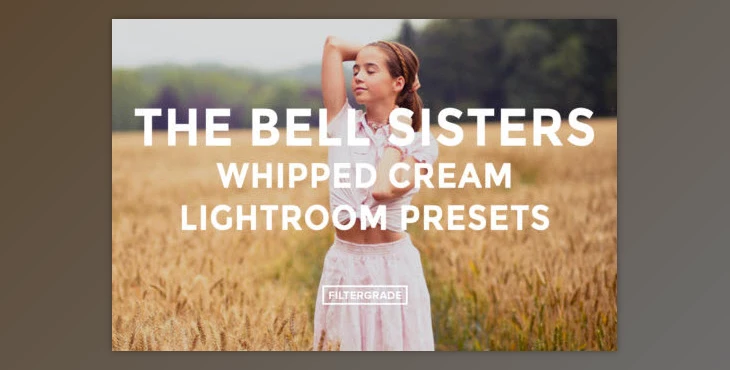FilterGrade - Download The Bell Sisters Whipped Cream Lightroom Presets
