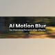 Aescripts - Download AI Motion Blur v1.3.46 (Win)