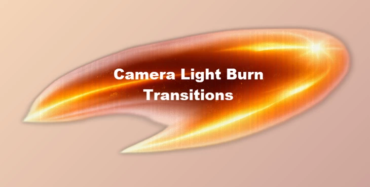 Camera Light Burn Transitions